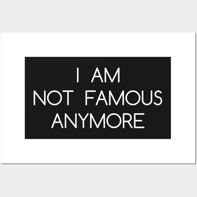 I AM NOT FAMOUS Wall Art by opiester